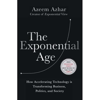 The Exponential Age, Taschenbuch von Azeem Azhar, Diversion Publishing, 978-1-63576-827-5
