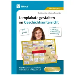 Lernplakate gestalten im Geschichtsunterricht 5-6, Schulbücher von Miriam Schneider, Felicitas Piur
