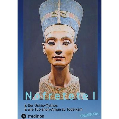 Nofretete Nefertiti Echnaton, Gebundene Ausgabe von Shirenaya ., Tredition, 978-3-384-52583-3