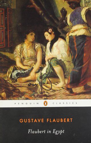 Gustave Flaubert - Flaubert in Egypt: A Sensibility on Tour (Penguin Classics) - Preis vom 09.10.2026 07:28:09 h