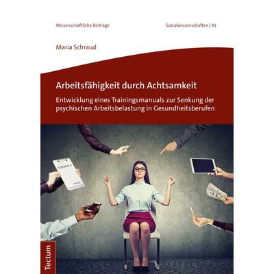 Arbeitsfähigkeit durch Achtsamkeit, Taschenbuch von Maria Schraud, Tectum Wissenschaftsverlag, 978-3-8288-4413-1