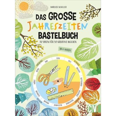 Das große Jahreszeiten-Bastelbuch, Gebundene Ausgabe von Marlies Schiller, Christophorus, 978-3-8410-6637-4