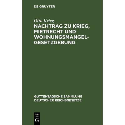Nachtrag zu Krieg, Mietrecht und Wohnungsmangelgesetzgebung, Gebundene Ausgabe von Otto Krieg, De Gruyter, 978-3-11-262927-7