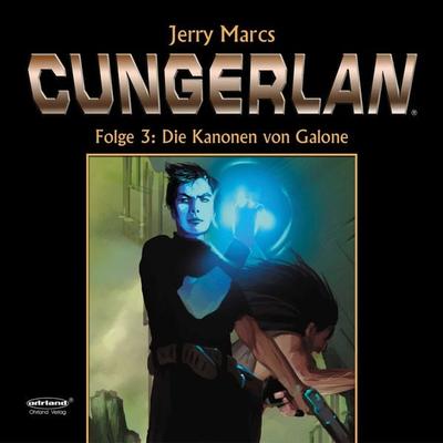 Cungerlan 3 - Die Kanonen von Galone - Jerry Marcs,Frank-Michael Rost, Audio, 9783941335493