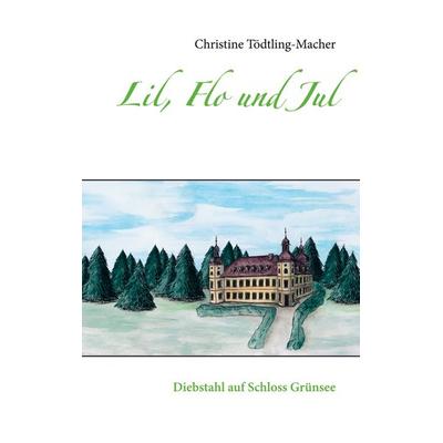Lil, Flo und Jul, Taschenbuch von Christine Tödtling-Macher, Twentysix, 978-3-7407-6771-6