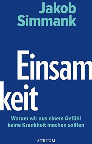 Jakob Simmank - Einsamkeit: Warum wir aus einem Gefühl keine Krankheit machen sollten - Preis vom 09.10.2026 07:28:09 h