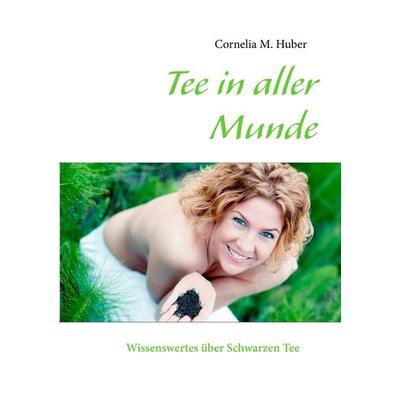 Tee in aller Munde, Taschenbuch von , BoD – Books on Demand, 978-3-8423-7948-0