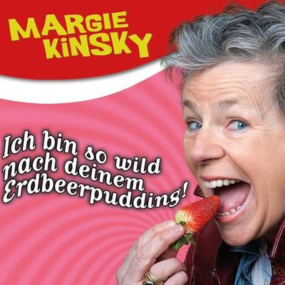 Margie Kinsky, Ich bin so wild nach deinem Erdbeerpudding! - Margie Kinsky, Audio, 4251489300655