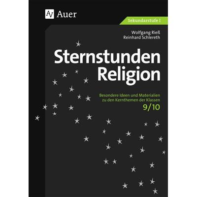 Sternstunden Religion, Klasse 9/10, Taschenbuch von Wolfgang Riess,Reinhard Schlereth, Auer Verlag in der AAP Lehrerwelt GmbH, 978-3-403-06165-6
