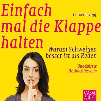 Einfach mal die Klappe halten - Cornelia Topf, Audio, 9783862005727
