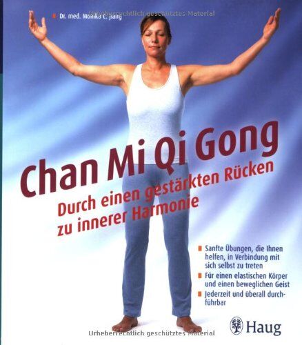 Monika Jiang - Chan Mi Qi Gong - Durch einen gestärkten Rücken zu innerer Harmonie: Sanfte Übungen, die Ihnen helfen, in Verbindung mit sich selbst zu treten. Für ... Geist. Jederzeit und überall durchführbar - Preis vom 30.09.2026 09:01:18 h