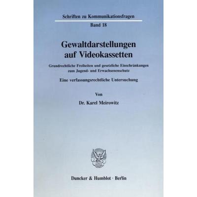 Gewaltdarstellungen auf Videokassetten., Taschenbuch von Karel Meirowitz, Duncker & Humblot, 978-3-428-07815-8