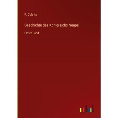 Geschichte des Königreichs Neapel, Gebundene Ausgabe von P. Coletta, Outlook, 978-3-368-51557-7