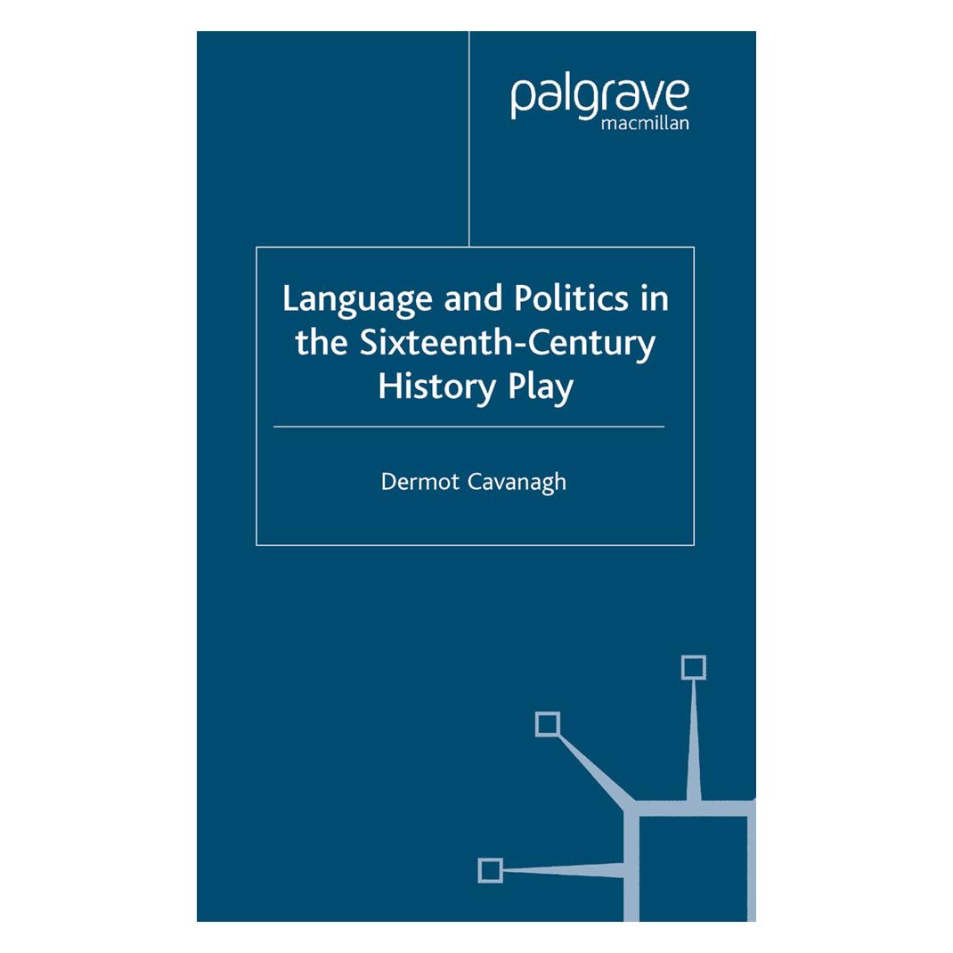 Springer Language and Politics in the Sixteenth-Century History Play (Englisch, Softcover, D. Cavanagh) (55820100)