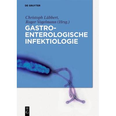 Gastroenterologische Infektiologie, Gebundene Ausgabe von , De Gruyter, 978-3-11-046367-5
