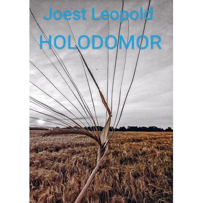 HOLODOMOR, Taschenbuch von Joest Leopold, Bookmundo, 978-94-037-2694-6