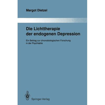 Die Lichttherapie der endogenen Depression, Taschenbuch von Margot Dietzel, Springer Berlin, 978-3-642-83483-7