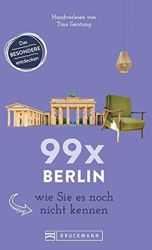 Tina Gerstung - Bruckmann Reiseführer: 99 x Berlin wie Sie es noch nicht kennen. 99x Kultur, Natur, Essen und Hotspots abseits der bekannten Highlights. NEU 2018. - Preis vom 09.10.2026 07:28:09 h