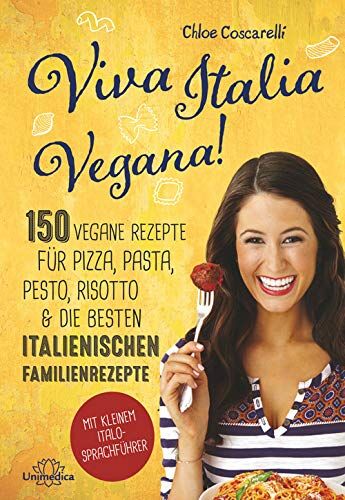 Chloe Coscarelli - Viva Italia Vegana!: 150 vegane Rezepte für Pizza, Pasta, Pesto, Risotto & die besten italienischen Familienrezepte. Mit kleinem Italo-Sprachführer. - Preis vom 09.10.2026 07:28:09 h
