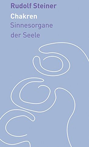 Rudolf Steiner - Die Chakren: Sinnesorgane der Seele (Die kleinen Begleiter) - Preis vom 10.10.2026 11:48:34 h