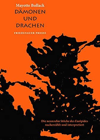 Mayotte Bollack [Hrsg.] - Dämonen und Drachen: Die neunzehn Stücke des Euripides nacherzählt und interpretiert (Friedenauer Presse Wolffs Broschur) - Preis vom 09.10.2026 07:28:09 h