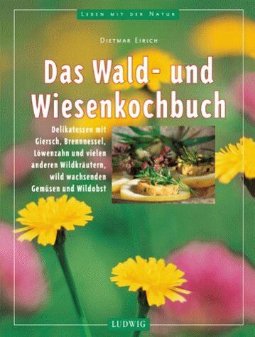 Dietmar Eirich - Das Wald- und Wiesenkochbuch - Preis vom 09.10.2026 07:28:09 h