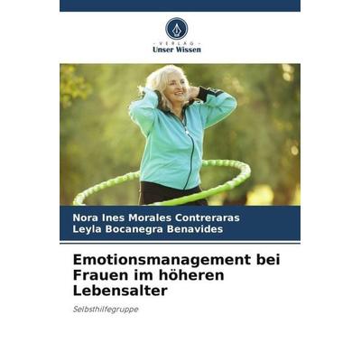 Emotionsmanagement bei Frauen im höheren Lebensalter, Taschenbuch von Nora Ines Morales Contreraras,Leyla Bocanegra Benavides, Verlag Unser Wissen,