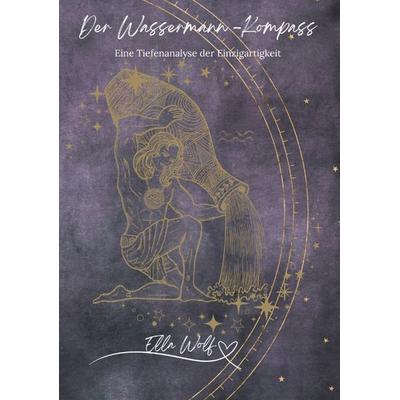 Der Wassermann-Kompass, Taschenbuch von Ella Wolf, Tredition, 978-3-384-11903-2