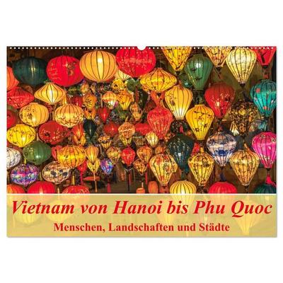 Vietnam von Hanoi bis Phu Quoc Menschen, Landschaften und Städte (Wandkalender 2027 DIN A2 quer), CALVENDO Monatskalender