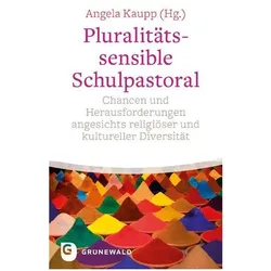 Pluralitätssensible Schulpastoral, Fachbücher von Angela Kaupp