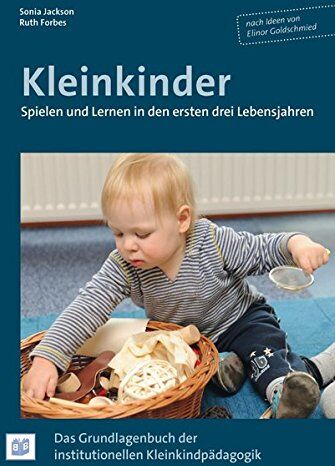 Ruth Forbes - Kleinkinder. Spielen und Lernen in den ersten drei Lebensjahren: Das Grundlagenbuch der institutionellen Kleinkindpädagogik - Preis vom 09.10.2026 07:28:09 h