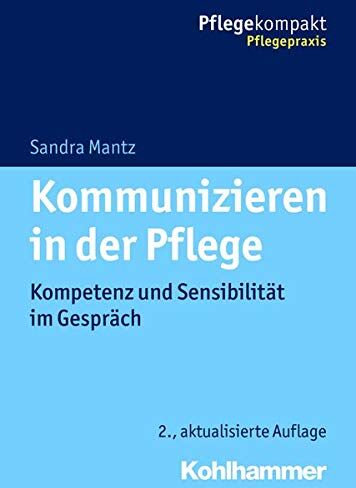 Sandra Mantz - Kommunizieren in der Pflege: Kompetenz und Sensibilität im Gespräch (Pflegekompakt) - Preis vom 11.10.2026 03:10:56 h