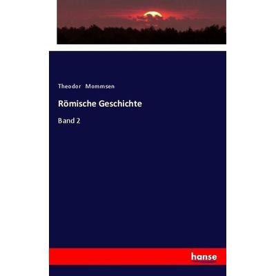 Römische Geschichte, Taschenbuch von Theodor Mommsen, Hansebooks, 978-3-337-19944-9