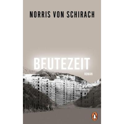 Beutezeit, Gebundene Ausgabe von Norris Schirach, Penguin, 978-3-328-60125-8