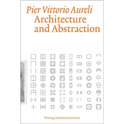 Architecture and Abstraction, Sachbücher von Pier Vittorio Aureli