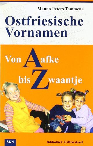 Tammena, Manno Peter - Ostfriesische Vornamen von A bis Z: Von Aafke bis Zwaantje. Besonderheiten und Merkwürdigkeiten der Namengebung in Ostfriesland - Preis vom 07.10.2026 11:45:10 h