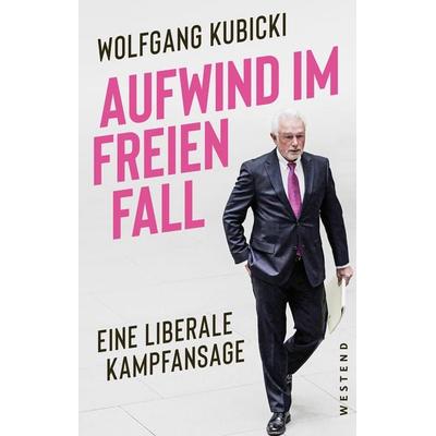 Aufwind im freien Fall, Gebundene Ausgabe von Wolfgang Kubicki, Westend, 978-3-9879132-7-3