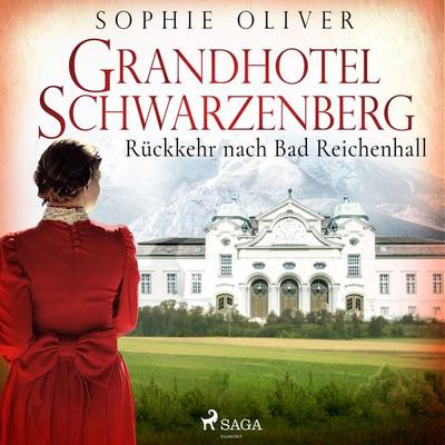 Grandhotel Schwarzenberg - Rückkehr nach Bad Reichenhall - Sophie Oliver, Audio, 9788726795288