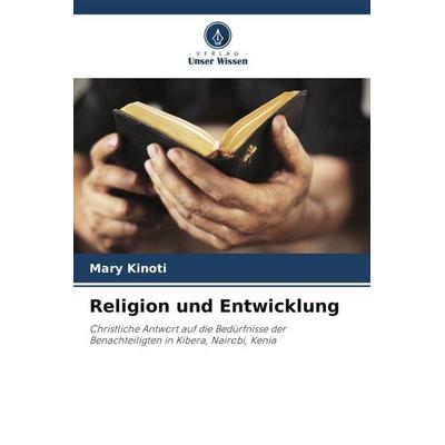 Religion und Entwicklung, Taschenbuch von Mary Kinoti, Verlag Unser Wissen, 978-620-5-19706-6