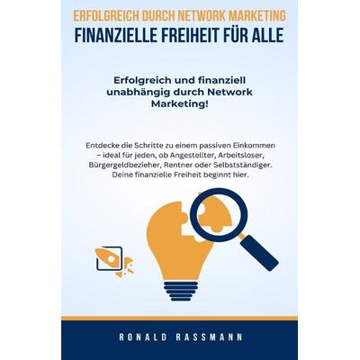 Erfolgreich durch Network Marketing - Finanzielle Freiheit für Alle, Taschenbuch von Ronald Rassmann, Epubli, 978-3-7584-4111-0