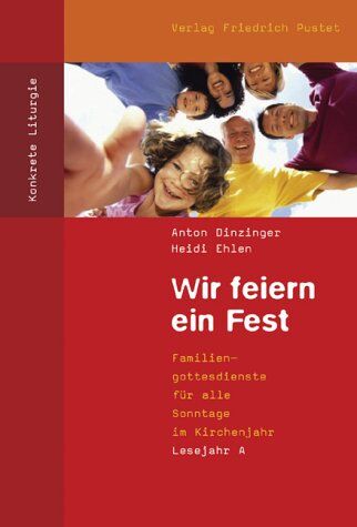 Anton Dinzinger - Wir feiern ein Fest. Lesejahr A: Familiengottesdienste für alle Sonntage im Kirchenjahr - Preis vom 10.10.2026 11:48:34 h