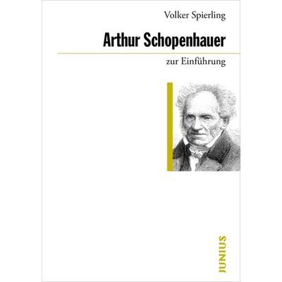 Arthur Schopenhauer zur Einführung, Taschenbuch von Volker Spierling, Junius, 978-3-88506-631-6