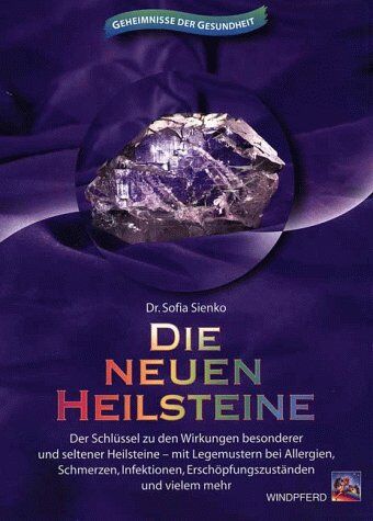 Sofia Sienko - Die neuen Heilsteine: Der Schlüssel zu den Wirkungen besonderer und seltener Heilsteine - mit Legemustern bei Allergien, Schmerzen, Infektionen, Erschöpfungszuständen und vielem mehr - Preis vom 13.10.2026 19:28:25 h