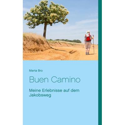 Buen Camino, Taschenbuch von Marta Bro, BoD – Books on Demand, 978-3-7528-1001-1