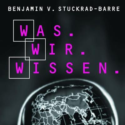 Was.Wir.Wissen. - Benjamin von Stuckrad-Barre, Audio, 4066004247311