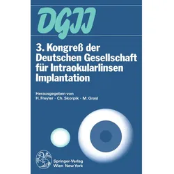 3. Kongress der Deutschen Gesellschaft für Intraokularlinsen Implantation, Fachbücher von Christian Skorpik, Heinrich Freyler, Markus M. Grasl