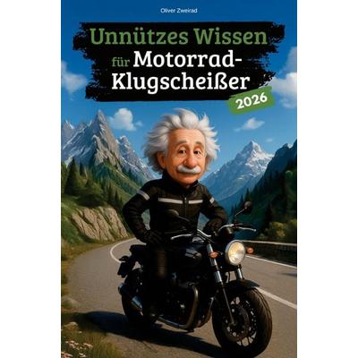 Unnützes Wissen für Motorrad-Klugscheißer, Taschenbuch von Oliver Zweirad, Independent published, 978-3-912092-03-5