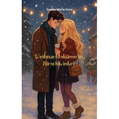 Weihnachtsküsse in Hirschwinkel, Taschenbuch von Sophie Marie Gose, BoD – Books on Demand, 978-3-695-18464-4