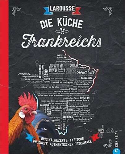 Larousse - Die Küche Frankreichs: Originalrezepte, typische Produkte, authentischer Geschmack - Preis vom 06.10.2026 07:26:00 h