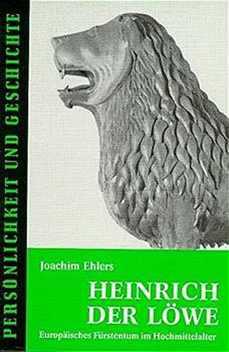 Joachim Ehlers - Heinrich der Löwe: Europäisches Fürstentum im Hochmittelalter (Persönlichkeit und Geschichte) - Preis vom 13.10.2026 11:25:28 h